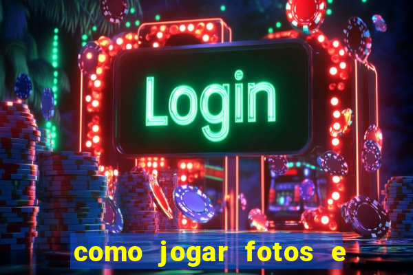 como jogar fotos e videos na nuvem